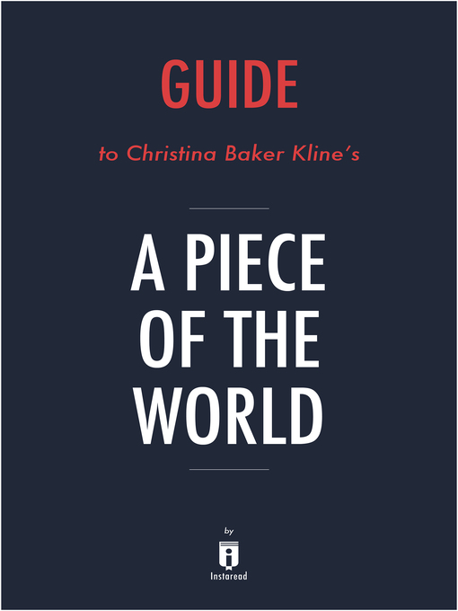Title details for Guide to Christina Baker Kline's A Piece of the World by Instaread by Instaread - Available